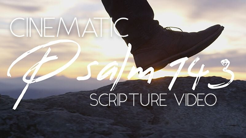 Cinematic Scripture Video Psalm 143:8-10 NIV